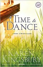 A Time to Dance by Karen Kingsbury: Book Cover