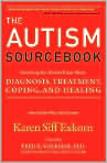 Book Cover Image. Title: Autism Sourcebook: Everything You Need to Know about Diagnosis, Treatment, Coping, and Healing--from a Mother Whose Child Recovered, Author: by Karen Siff Exkorn