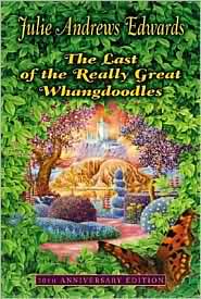 Last of the Really Great Whangdoodles 30th Anniversary Edition by Julie Andrews Edwards: Book Cover