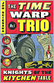 Book Cover Image. Title: Knights of the Kitchen Table (The Time Warp Trio Series #1), Author: by Jon  Scieszka