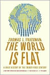 Book Cover Image. Title: The World Is Flat: A Brief History of the Twenty-first Century (Further Updated and Expanded), Author: by Thomas L. Friedman
