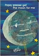 Book Cover Image. Title: Papa, Please Get the Moon for Me, Author: by Eric  Carle