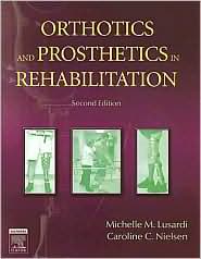 Orthotics and Prosthetics in Rehabilitation by Michelle M. Lusardi: Book Cover