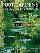 1001 Gardens You Must See Before You Die by Rae Spencer-Jones
