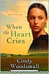 Book Cover Image. Title: When the Heart Cries (Sisters of the Quilt Series #1), Author: by Cindy  Woodsmall