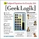 Geek Logik 50 Foolproof Equations for Everyday Life
