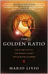 Book Cover Image. Title: The Golden Ratio: The Story of Phi, the World's Most Astonishing Number, Author: by Mario  Livio