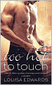 Title: Too Hot to Touch, Author: Louisa Edwards