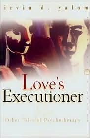Love's Executioner and Other Tales of Psychotherapy by Irvin D. Yalom: Book Cover
