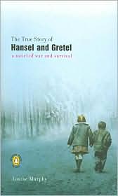 The True Story of Hansel and Gretel by Louise Murphy: Book Cover