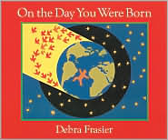 On the Day You Were Born by Debra Frasier: Book Cover
