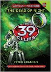 Book Cover Image. Title: The Dead of Night (The 39 Clues: Cahills vs. Vespers Series #3), Author: by Peter  Lerangis