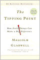 Book Cover Image. Title: The Tipping Point: How Little Things Can Make a Big Difference, Author: Malcolm  Gladwell
