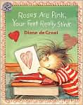 Book Cover Image. Title: Roses Are Pink, Your Feet Really Stink, Author: by Diane  deGroat