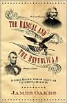 Book Cover Image. Title: The Radical and the Republican: Frederick Douglass, Abraham Lincoln, and the Triumph of Antislavery, Author: by James  Oakes
