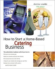 How to Start a Home-Based Catering Business by Denise Vivaldo: Book Cover
