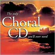 Only Choral CD You'll Ever Need: CD Cover