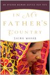 Book Cover Image. Title: In My Father's Country: An Afghan Woman Defies Her Fate, Author: Saima  Wahab