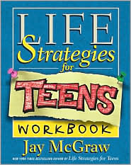 Life Strategies for Teens Workbook by Jay McGraw: Book Cover
