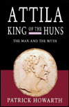 Attila: King of the Huns: The Man and the Myth