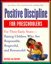 Positive Discipline
                                                for Preschoolers, Age Three to Six: For Their Early Years - Raising Children Who Are Responsible, Respectful and Resourceful