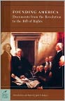 Book Cover Image. Title: Founding America:  Documents from the Revolution to the Bill of Rights (Barnes & Noble Classics Series), Author: by Various