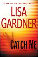 Book Cover Image. Title: Catch Me (Detective D. D. Warren Series #6), Author: Lisa  Gardner
