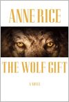 Book Cover Image. Title: The Wolf Gift, Author: Anne  Rice