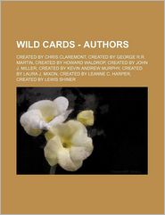 Wild Cards - Authors: Created by Chris Claremont, Created by