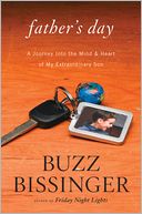 Book Cover Image. Title: Father's Day: A Journey into the Mind and Heart of My Extraordinary Son, Author: Buzz  Bissinger