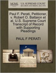 Paul F. Perati, Petitioner, V. Robert O. Battaion Et Al. U.S