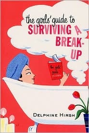 Girls' Guide to Surviving a Break-Up by Delpine Hirsh: Book Cover