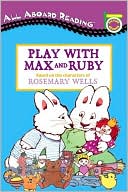 Play with Max and Ruby by Rosemary Wells: Book Cover