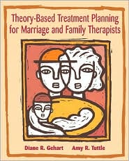 Theory-Based Treatment Planning for Marriage and Family Therapists by Diane R. Gehart: Book Cover