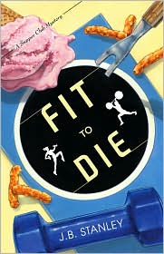 Fit to Die (Supper Club Series) by J. B. Stanley: Book Cover