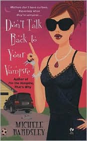Don't Talk Back to Your Vampire by Michele Bardsley: Book Cover