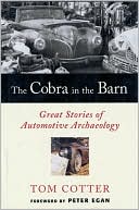 Cobra in the Barn: Great Stories of Automotive Archaeology