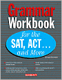 Book Cover Image. Title: Grammar Workbook for the SAT, ACT... and More, Author: by George  Ehrenhaft