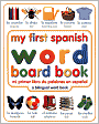 Book Cover Image. Title: My First Spanish Word Board Book / Mi primer libro de palabras en espa�ol, Author: by   DK Publishing
