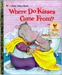 Book Cover Image. Title: Where Do Kisses Come From?, Author: by Maria  Fleming
