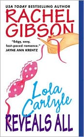 Lola Carlyle Reveals All by Rachel Gibson: Book Cover