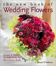 The New Book of Wedding Flowers by Joanne O'Sullivan: Book Cover