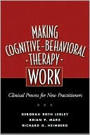 Making Cognitive-Behavioral Therapy Work by Deborah Roth Ledley: Book Cover