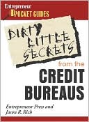 Dirty Little Secrets From the Credit Bureaus: Clean Up Your Credit Rep