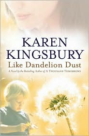 Like Dandelion Dust by Karen Kingsbury: Book Cover