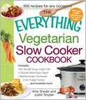 Book Cover Image. Title: The Everything Vegetarian Slow Cooker Cookbook: Includes: Tofu Noodle Soup, Fajita Chili, Chipotle Black Bean Salad, Mediterranean Chickpeas, Hot Fudge Fondue ?and hundreds more!, Author: Amy  Snyder
