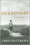 Book Cover Image. Title: Jack Kennedy: Elusive Hero, Author: Chris  Matthews