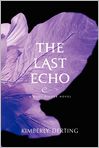 Book Cover Image. Title: The Last Echo (Body Finder Series #3), Author: by Kimberly  Derting