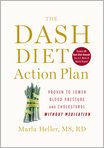 Book Cover Image. Title: The DASH Diet Action Plan: Proven to Lower Blood Pressure and Cholesterol Without Medication, Author: Marla  Heller