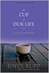 Book Cover Image. Title: The Cup of Our Life: A Guide to Spiritual Growth, Author: by Joyce  Rupp